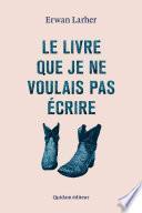 Le livre que je ne voulais pas écrire