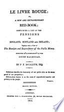 Le livre rouge; or, A new and extraordinary red-book containing a list of the pensions in England, Scotland and Ireland