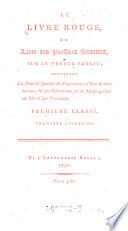Le Livre rouge, ou liste des pensions secrettes sur le tresor public; contenant les noms et qualites des Pensionaires, l'etat de leurs services, et des observations sur les motifs qui leur ont merite leur traitement