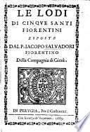 Le lodi di cinque Santi Fiorentini esposte dal P. J. Salvadori