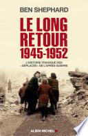 Le Long Retour 1945-1952