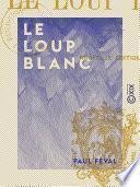 Le Loup blanc
