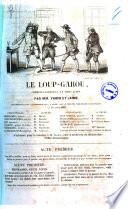 Le loup-garou comedie-vaudeville en trois actes par MM. Varin et Jaime