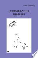 Le loup hurle-t-il à la pleine lune ?