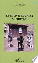Le loup & le chien & l'homme
