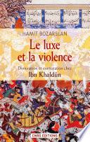 Le Luxe et la violence. Domination et contestation chez Ibn Khaldûn