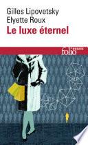 Le luxe éternel. De l’âge du sacré au temps des marques