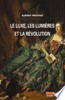 Le Luxe, les Lumières et la Révolution
