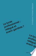 Le lycée professionnel : relégué et avant-gardiste ?