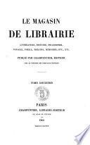Le magasin de librairie littérature, histoire, philosophie, voyages, poésie, théatre, mémoires