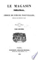 Le Magasin théâtral, ou Choix de pièces nouvelles, jouées sur tous les théatres de Paris
