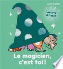 Le magicien, c'est toi !
