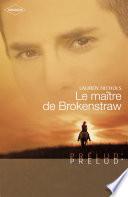 Le maître de Brokenstraw (Harlequin Prélud')