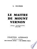 Le maitre de Mount Vernon (George Washington) 1732-1799