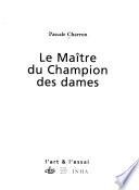 Le Maître du Champion des dames