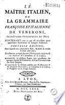 Le Maître italien, ou La Grammaire françoise et italienne de Veneroni... Nouvelle édition... Le tout revu sur les Editions publiées par M. Minazio & M. Charles Picard...