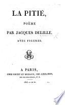 Le Malheur et la pitié, poëme en quatre chants ... Publié par M. de Mervé. Preceded by “Ode à l'immortalité.” With plates