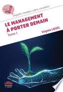 Le management à porter demain - Tome 1