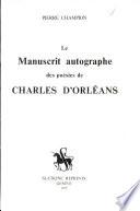 Le Manuscrit autographe des poesies de CHARLES D'ORLEANS