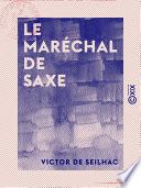 Le Maréchal de Saxe - Les bâtards de rois