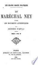 Le maréchal Ney d'apres les documents authentiques