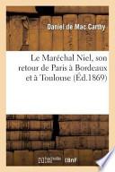 Le Marechal Niel, Son Retour de Paris a Bordeaux Et a Toulouse, Ses Dernieres Etapes