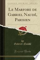 Le Marfore de Gabriel Naudé, Parisien (Classic Reprint)