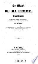 Le mari de ma femme, comedie en 3 actes