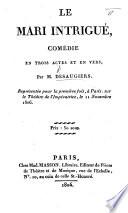 Le Mari intrigué, comédie en trois actes et en vers, etc