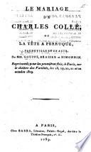Le Mariage de Charles Collé, ou la Tête à Perruque, vaudeville en un acte, par Gouffé, Brazier et Simonnien, etc