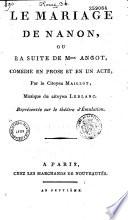 Le Mariage de Nanon, ou la Suite de Mme Angot. Comédie en prose et en un acte, par le citoyen Maillot. Musique du citoyen Leblanc. Représentée sur le théâtre d'Emulation