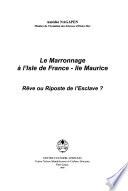 Le marronnage à l'Isle de France--Ille Maurice