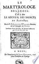 Le martyrologe belgeois : c'est à dire le recveil des saincts dv Pays-Bas