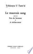 Le mauvais sang, suivi de Feu de brousse et A trichecoeur