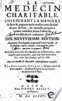 Le Medecin charitable... Dix-neufviesme edition. Augmentée d'vn singulier preseruatif contre la peste, & de plusieurs autres remedes... Par Philibert Guybert...