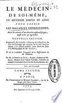 Le medecin de soi-meme, ou Methode simple et aisee pour guerir les maladies venerienns, avec la recette d'un chocolat aphrodisiaque aussi utile que agreable ...