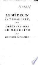 Le médecin naturaliste, ou Observations de médecine et d'histoire naturelle
