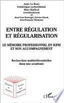 Le mémoire professionnel en IUFM et son accompagnement : entre régulation et régularisation : recherches multiréférentielles dans une académie