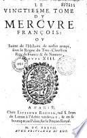 Le Mercure français, ou suite de l'histoire de la paix, commençant l'an 1605, pour suite du septenaire de Cayet, continué par J. et Est. Richer jusqu'en 1695 et par Eus. Renoudot jusqu'en 1649