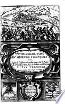 Le Mercure Francois ou la suite de l'histoire de la paix commencant l'an 1605 pour suitte du septenaire du D. Cayer et finissant 1644. (par Jean Richer et Theophraste Renaudot)