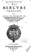 Le Mercure Francois ou la suite de l'histoire de la paix commencant l'an 1605 pour suitte du septenaire du D. Cayer et finissant 1644. (par Jean Richer et Theophraste Renaudot)