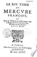 Le Mercure françois, ou, la Suitte de l'histoire de la paix, commençant l'an 1605, pour suite du septenaire de Cayet, continué par J. et Est. Richer jusqu'en 1695 et par Eus. Renoudot jusqu'en 1649