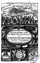 Le Mercure françois ; ou, la suitte de l'histoire de la paix, Commençant l'an M. DC. V. pour suitte du Septenaire du D. Cayer, et finissant au Sacre du Tres-Chrestien Roy de France et de Navarre, Louys XIII