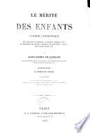 Le Mérite des enfants, galerie anecdotique des enfants, de Berquin, Jauffret, Bouilly,... par Alexandre de Saillet,...