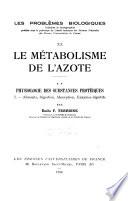 Le métabolisme de l'azote; physiologie des substances protéiques ...
