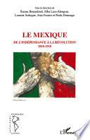 Le Mexique, de l'indépendance à la révolution 1810-1910