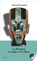 Le Mexique, sa magie et les dieux