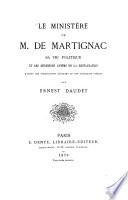 Le Ministère de M. de Martignac, sa vie politique et les dernières années de la restauration d'après des publications récentes et des documents inédits