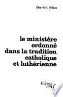 Le ministère ordonné dans la tradition catholique et luthérienne