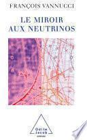 Le Miroir aux neutrinos